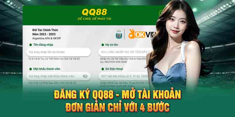 Đăng Ký QQ88 - Mở Tài Khoản Đơn Giản Chỉ Với 4 Bước
