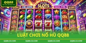 Luật chơi nổ hũ QQ88